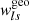 $ w^{\mathrm{geo}}_{ls} $