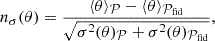 $$ \begin{aligned} n_\sigma (\theta ) = \frac{\langle \theta \rangle _{\mathcal{P} } - \langle \theta \rangle _{\mathcal{P} _{\rm fid}}}{\sqrt{\sigma ^2(\theta )_{\mathcal{P} } + \sigma ^2(\theta )_{\mathcal{P} _{\rm fid}}}}, \end{aligned} $$