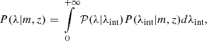 $$ \begin{aligned} P(\lambda | m,z) = \int \limits _0^{+\infty }\mathcal{P} (\lambda |\lambda _{\rm int})P(\lambda _{\rm int}|m,z)d\lambda _{\rm int}, \end{aligned} $$