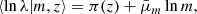 $$ \begin{aligned} \langle \ln \lambda |m, z\rangle = \pi (z) + \bar{\mu }_m \ln m, \end{aligned} $$