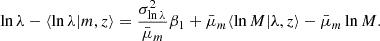 $$ \begin{aligned} \ln \lambda - \langle \ln \lambda |m, z\rangle = \frac{\sigma _{\ln \lambda }^2}{\bar{\mu }_m}\beta _1 + \bar{\mu }_m\langle \ln M| \lambda ,z\rangle - \bar{\mu }_m \ln M. \end{aligned} $$
