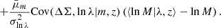 $$ \begin{aligned} +&\frac{\bar{\mu }_m}{\sigma _{\ln \lambda }^2}\mathrm{Cov} (\Delta \Sigma ,\ln \lambda |m,z)\left(\langle \ln M| \lambda ,z\rangle - \ln M\right). \end{aligned} $$