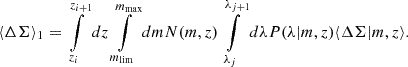 $$ \begin{aligned} \langle \Delta \Sigma \rangle _1 = \int \limits _{z_i}^{z_{i+1}} dz \int \limits _{m_{\rm lim}}^{m_{\rm max}} dm N(m, z) \int \limits _{\lambda _{j}}^{\lambda _{j+1}} d\lambda P(\lambda |m,z)\langle \Delta \Sigma |m, z \rangle . \end{aligned} $$