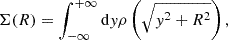 $$ \begin{aligned} \Sigma (R) = \int _{-\infty }^{+\infty } \mathrm{d}y\rho \left(\sqrt{y^2 + R^2}\right), \end{aligned} $$