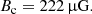 $$ \begin{aligned} B_\mathrm{c} = 222\,\upmu \mathrm{G} . \end{aligned} $$