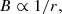 $$ \begin{aligned} B \propto 1/r, \end{aligned} $$
