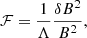 $$ \begin{aligned} \mathcal{F} = \frac{1}{\Lambda } \frac{\delta B^2}{B^2}, \end{aligned} $$