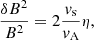 $$ \begin{aligned} \frac{\delta B^2}{B^2} = 2\frac{v_\mathrm{s} }{v_\mathrm{A} }\eta , \end{aligned} $$