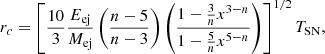 $$ \begin{aligned} r_c&= \left[\frac{10}{3}\frac{E_{\mathrm{ej} }}{M_{\mathrm{ej} }} \left(\frac{n-5}{n-3}\right) \left(\frac{1- \frac{3}{n} x^{3-n}}{1-\frac{5}{n} x^{5-n}}\right)\right]^{1/2} T_{\mathrm{SN} }, \end{aligned} $$
