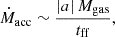 $$ \begin{aligned} \dot{M}_\mathrm{acc} \sim \frac{\left| a\right| M_\mathrm{gas} }{t_\mathrm{ff} }, \end{aligned} $$