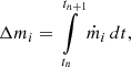 $$ \begin{aligned} \Delta m_i = \int \limits _{t_n}^{t_{n+1}} \dot{m}_i \, dt, \end{aligned} $$