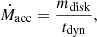 $$ \begin{aligned} \dot{M}_\mathrm{acc}&= \frac{m_\mathrm{disk} }{t_\mathrm{dyn} }, \end{aligned} $$