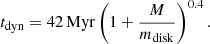 $$ \begin{aligned} t_\mathrm{dyn}&= 42\,\mathrm{Myr} \left(1+\frac{M}{m_\mathrm{disk} } \right)^{0.4}. \end{aligned} $$