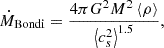 $$ \begin{aligned} &\dot{M}_\mathrm{Bondi} = \frac{4 \pi G^2 M^2 \left < \rho \right>}{\left < c_s^2\right>^{1.5}}, \end{aligned} $$