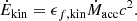 $$ \begin{aligned} \dot{E}_\mathrm{kin} = \epsilon _{f,\mathrm{kin} } \dot{M}_\mathrm{acc} c^2. \end{aligned} $$