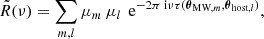 $$ \begin{aligned} \tilde{R}(\nu ) = \sum _{m,l} \mu _m\,\mu _l\, \text{ e}^{-2\pi {\text{ i}}\nu \tau (\boldsymbol{\theta }_{\text{MW},m},\boldsymbol{\theta }_{\text{host},l})} , \end{aligned} $$