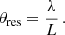 $$ \begin{aligned} \theta _{\text{res}} = \frac{\lambda }{L} \, . \end{aligned} $$