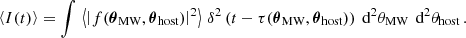 $$ \begin{aligned} \left\langle I(t) \right\rangle = \int \, \left\langle \left|f(\boldsymbol{\theta }_{\text{MW}},\boldsymbol{\theta }_{\text{host}}) \right|^2\right\rangle \, \delta ^2\left( t - \tau (\boldsymbol{\theta }_{\text{MW}},\boldsymbol{\theta }_{\text{host}}) \right) \text{ d}^2 \theta _{\text{MW}}\,\text{ d}^2 \theta _{\text{host}} \, . \end{aligned} $$