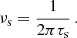 $$ \begin{aligned} \nu _\text{s} = \frac{1}{2\pi \tau _\text{s}} \, . \end{aligned} $$