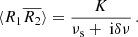 $$ \begin{aligned} \langle R_1 \overline{R_2}\rangle = \frac{K}{\nu _\text{s}+{\text{ i}}\delta \nu } \, . \end{aligned} $$