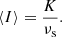 $$ \begin{aligned} \langle I \rangle = \frac{K}{\nu _\text{s}} . \end{aligned} $$