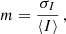 $$ \begin{aligned} m = \frac{\sigma _I}{\left\langle I \right\rangle } \, , \end{aligned} $$