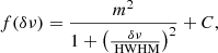 $$ \begin{aligned} f(\delta \nu )= \frac{m^2}{1+ \left(\frac{\delta \nu }{\text{ HWHM}}\right)^2} + C, \end{aligned} $$