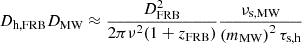 $ D_{\text{h,FRB}}D_{\text{MW}} \approx \frac{D_{\text{FRB}}^2}{2 \pi \nu^2 (1+z_{\text{FRB}})} \frac{\nu_{\text{s,MW}}}{\left(m_{\text{MW}}\right)^2 \tau_{\text{s,h}}} $