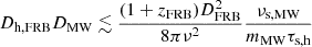 $ D_{\text{h,FRB}}D_{\text{MW}} \lesssim \frac{(1 + z_{\text{FRB}}) D_{\text{FRB}}^2}{8 \pi \nu^2 } \frac{\nu_{\text{s,MW}}}{m_{\text{MW}} \tau_{\text{s,h}}} $