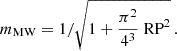 $$ \begin{aligned} m_{\text{MW}} = 1 / \sqrt{1+\frac{\pi ^2}{4^3}\text{ RP}^2} \, . \end{aligned} $$