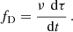 $$ \begin{aligned} f_\text{D} = \frac{\nu \,\text{ d}\tau }{\text{ d}t} \, . \end{aligned} $$