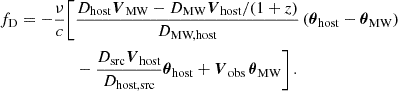 $$ \begin{aligned} \begin{aligned} f_\text{D} = - \frac{\nu }{c} \Bigg [&\frac{D_{\text{host}}\boldsymbol{V}_{\text{MW}} - D_{\text{MW}}\boldsymbol{V}_{\text{host}}/(1+z) }{D_{\text{MW,host}}} \left( \boldsymbol{\theta }_{\text{host}} - \boldsymbol{\theta }_{\text{MW}} \right) \\&- \frac{D_{\text{src}} \boldsymbol{V}_{\text{host}}}{D_{\text{host,src}}} \boldsymbol{\theta }_{\text{host}} + \boldsymbol{V}_\text{obs} \,\boldsymbol{\theta }_{\text{MW}} \Bigg ] \, . \end{aligned} \end{aligned} $$