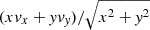 $ (x v_x + \mathit{y} v_{\mathit{y}})/\sqrt{x^2+\mathit{y}^2} $