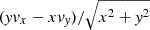 $ (\mathit{y} v_x-x v_{\mathit{y}})/\sqrt{x^2+\mathit{y}^2} $