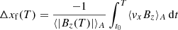 $$ \begin{aligned} \Delta x_\mathrm{f} (T)&= \frac{-1}{\langle | B_z(T) | \rangle _A} \int _{t_0}^T \langle v_x B_z \rangle _A \, \mathrm{d} t \end{aligned} $$