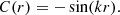 $$ \begin{aligned} C(r)=-\sin (kr). \end{aligned} $$
