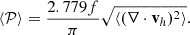 $$ \begin{aligned} \langle \mathcal{P} \rangle =\frac{2.779f}{\pi }\sqrt{\langle (\nabla \cdot \mathbf v _h)^2 \rangle }. \end{aligned} $$