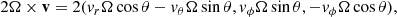 $$ \begin{aligned} 2\mathbf {\Omega} \times \mathbf v =2(v_r\Omega \cos \theta -v_\theta \Omega \sin \theta , v_\phi \Omega \sin \theta , -v_\phi \Omega \cos \theta ), \end{aligned} $$