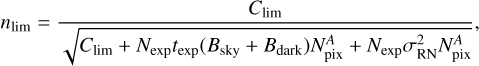 ${n_{\lim }} = {{{C_{\lim }}} \over {\sqrt {{C_{\lim }} + {N_{\exp }}{t_{\exp }}\left( {{B_{sky}} + {B_{dark}}} \right)N_{pix}^A + {N_{\exp }}\sigma _{RN}^2N_{pix}^A} }},$