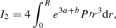 $$ \begin{aligned} I_2& = 4\int _0^Re^{3a+b}P\prime r^3\mathrm{d}r ,\end{aligned} $$