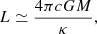 $$ \begin{aligned} L\simeq {4\pi cGM\over \kappa }, \end{aligned} $$