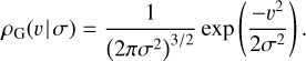 \rho_{\text{G}}(v\text{\hspace{.4mm}}|\text{\hspace{.4mm}}\sigma)=\dfrac{1}{\left(2\pi\sigma^2\right)^{3/2}}\exp\left(\dfrac{-v^2}{2\sigma^2}\right).