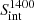 $ S^{1400}_{\mathrm{int}} $