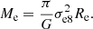 $$ \begin{aligned} M_{\mathrm{e} } = \frac{\pi }{G} \sigma _{\mathrm{e8} }^2 R_{\mathrm{e} }. \end{aligned} $$