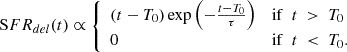 $$ \begin{aligned} \mathrm {SFR}_{del} (t) \propto {\left\{ \begin{array}{ll} (t - T_0) \exp {\left( -\frac{t - T_0}{\tau } \right)}&\mathrm{if} ~~t~>~T_0\\ 0&\mathrm{if} ~~t~ < ~T_0. \end{array}\right.} \end{aligned} $$