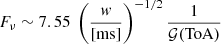 $ F_\nu \sim 7.55 \; \left(\frac{\mathit{w}}{\mathrm{[ms]}}\right)^{-1/2} \frac{1}{\mathcal{G}(\mathrm{ToA})} $