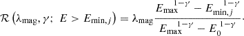 $$ \begin{aligned} \mathcal{R} \left(\lambda _{\mathrm{mag} },\gamma ; \; E > E_{\mathrm{min} ,j}\right) = \lambda _{\mathrm{mag} } \frac{E_{\mathrm{max} }^{\;\;\;\;1-\gamma } - E_{\mathrm{min} ,j}^{\;\;\;\;1-\gamma }}{E_{\mathrm{max} }^{\;\;\;\;1-\gamma } - E_{0}^{\;1-\gamma }}\cdot \end{aligned} $$