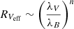 $ R_{V_{\mathrm{eff}}}\sim\left(\frac{\lambda_V}{\lambda_B}\right)^n $
