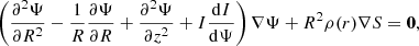 $$ \begin{aligned} \left(\frac{\partial ^2\Psi }{\partial R^2} - \frac{1}{R}\frac{\partial \Psi }{\partial R} + \frac{\partial ^2\Psi }{\partial z^2} + I\frac{\mathrm{d}I}{\mathrm{d}\Psi }\right)\nabla \Psi + R^2 \rho (r) \nabla S =\mathbf{0}, \end{aligned} $$