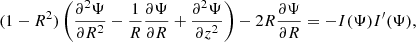 $$ \begin{aligned} (1 - R^2)\left(\frac{\partial ^2\Psi }{\partial R^2} - \frac{1}{R}\frac{\partial \Psi }{\partial R} + \frac{\partial ^2\Psi }{\partial z^2}\right) -2R\frac{\partial \Psi }{\partial R} = -I(\Psi )I^{\prime }(\Psi ), \end{aligned} $$